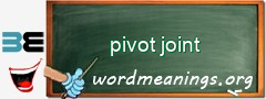 WordMeaning blackboard for pivot joint